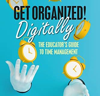 Get Organized Digitally!: The Educator’s Guide to Time Management (English Edition)