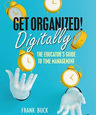 Get Organized Digitally!: The Educator’s Guide to Time Management (English Edition)