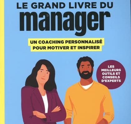 Le Grand Livre du manager, un coaching personnalisé pour motiver et inspirer