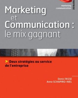 Marketing et communication : le mix gagnant : Deux stratégies au service de l'image de l'entreprise (Marketing - Communication)