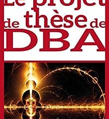 Le projet de thèse de DBA (Business Science Institute)
