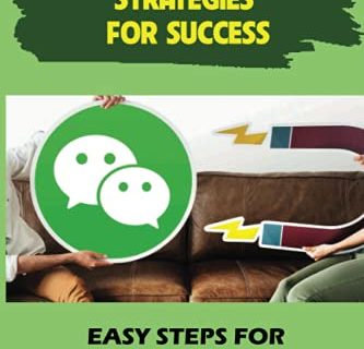 WeChat Marketing Strategies For Success: Easy Steps For Every Business On WeChat: Markeitng On Wechat