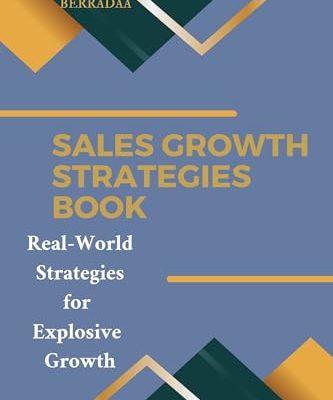 Sales growth strategies book: Real-World Strategies for Explosive Growth (English Edition)