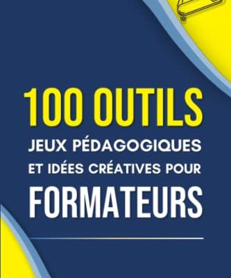 100 Outils, jeux pédagogiques et idées créatives pour Formateurs