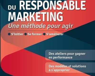 Les 50 outils du responsable marketing: Une méthode pour agir s'initier, se former, s'améliorer