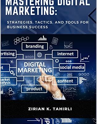 Mastering Digital Marketing: Strategies, Tactics, and Tools for Business Success (English Edition)