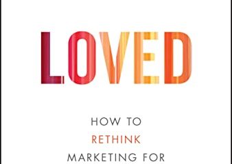 Loved: How to Rethink Marketing for Tech Products