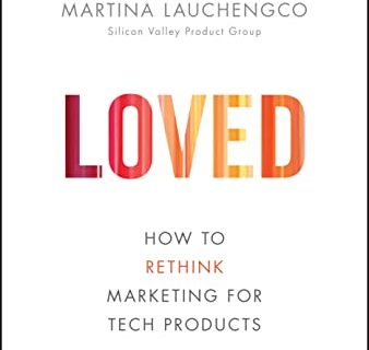Loved: How to Rethink Marketing for Tech Products