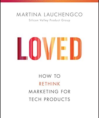 Loved: How to Rethink Marketing for Tech Products