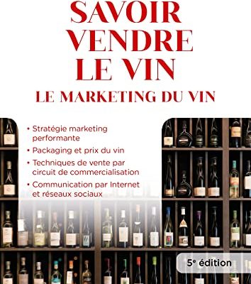 Savoir vendre le vin - 5e éd.: Le marketing du vin
