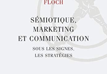 Sémiotique, marketing et communication : Sous les signes, les stratégies