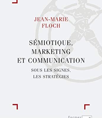 Sémiotique, marketing et communication : Sous les signes, les stratégies