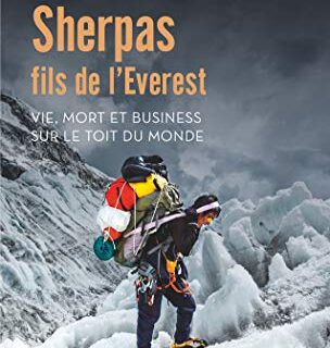 Sherpas, fils de l'Everest: Vie, mort et business sur le Toit du monde