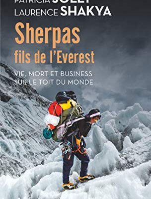 Sherpas, fils de l'Everest: Vie, mort et business sur le Toit du monde