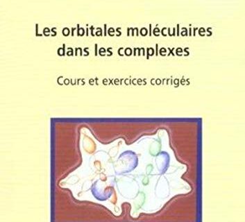 Les orbitales moléculaires dans les complexes : Cours et exercices corrigés