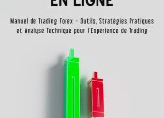 L'art du Trading en Ligne: Manuel de Trading Forex - Outils, Stratégies Pratiques et Analyse Technique pour l'Expérience de Trading