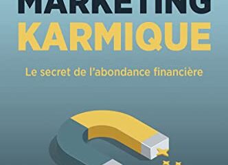 Marketing karmique - Le secret de l'abondance financière