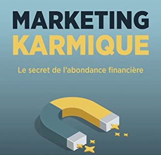 Marketing karmique - Le secret de l'abondance financière