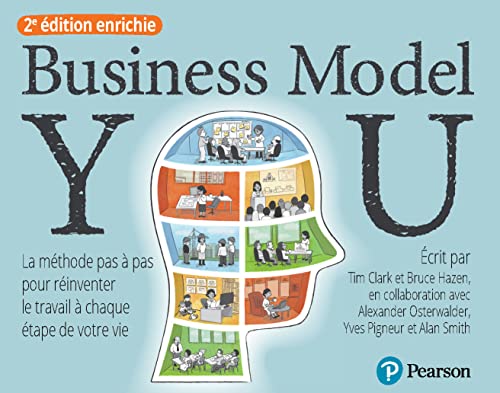 Business Model You 2e Ed. enrichie. La méthode pas à pas pour réinventer le travail à chaque étape d: La méthode pas à pas pour réinventer le travail à chaque étape de votre vie