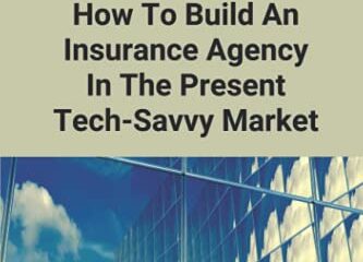 Business Blueprint: How To Build An Insurance Agency In The Present Tech-Savy Market: Health Insurance Marketing Strategies