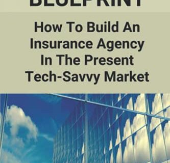 Business Blueprint: How To Build An Insurance Agency In The Present Tech-Savy Market: Health Insurance Marketing Strategies