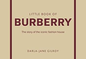 Little Book of Burberry: The Story of the Iconic Fashion House