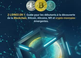 BLOCKCHAIN et CRYPTOMONNAIES: 2 LIVRES en 1: Guide du Débutant pour Découvrir la Blockchain, le Bitcoin, l’Altcoin, le NFT et les Cryptomonnaies Émergentes