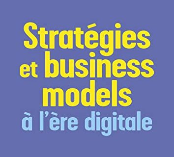 Stratégies et business models à l’ère digitale