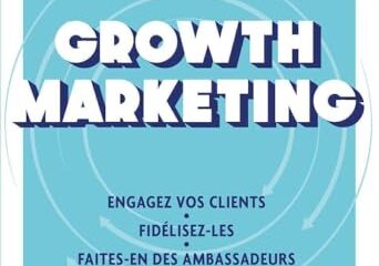 Growth Marketing: Engagez vos clients. Fidélisez-les. Faites-en des ambassadeurs