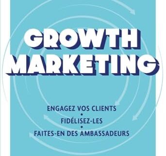Growth Marketing: Engagez vos clients. Fidélisez-les. Faites-en des ambassadeurs