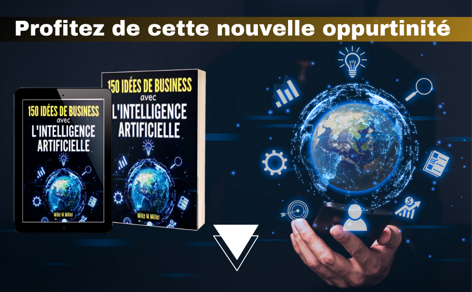 150 IDEES DE BUSINESS AVEC L'INTELLIGENCE ARTIFICIELLE