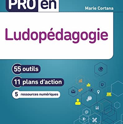 Pro en Ludopédagogie: 55 outils et 11 plans d'action