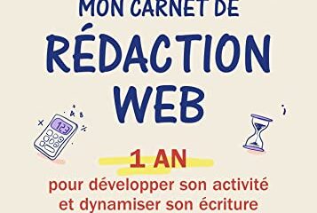 Mon carnet de rédaction web: 1 an pour développer son activité et dynamiser son écriture