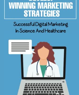 Develop Winning Marketing Strategies: Successful Digital Marketing In Science And Healthcare