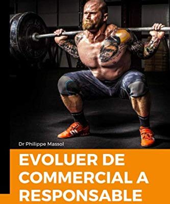 Évoluer de Commercial à Responsable des ventes: Le kit de survie du commercial qui devient chef des ventes ou responsable commercial