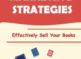 The Book Marketing Strategies: Effectively Sell Your Books