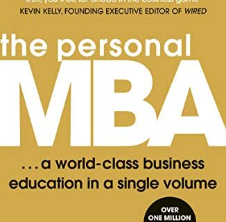 The Personal MBA: A World-Class Business Education in a Single Volume