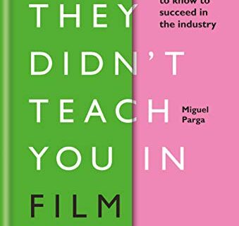 What They Didn't Teach You in Film School (What They Didnt Teach/in Schoo) (English Edition)