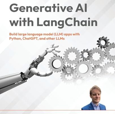 Generative AI with LangChain: Build large language model (LLM) apps with Python, ChatGPT and other LLMs