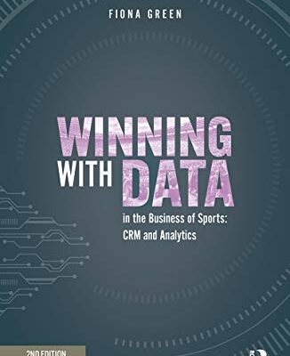 Winning with Data in the Business of Sports: CRM and Analytics (English Edition)