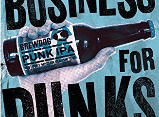 Business for Punks: Break All the Rules – the BrewDog Way