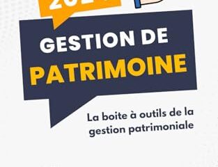 Gestion de patrimoine 2024 : La boite à outils de la gestion patrimoniale - Finances, Fiscalité, Juridique