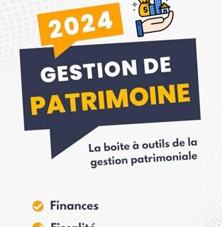 Gestion de patrimoine 2024 : La boite à outils de la gestion patrimoniale - Finances, Fiscalité, Juridique