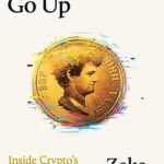 Number Go Up: Inside Crypto’s Wild Rise and Staggering Fall