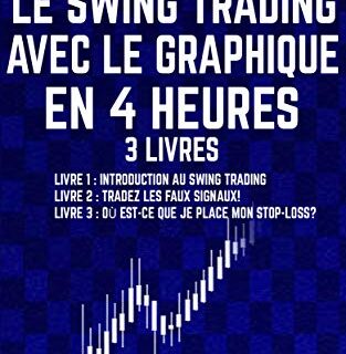 Le Swing Trading Avec Le Graphique En 4 Heures: Livres 1-3