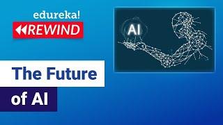 The Future of AI | How will Artificial Intelligence Change the World in 2023? | Edureka Rewind