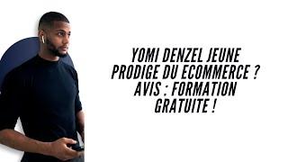 Avis : Yomi Denzel - Formation gratuite