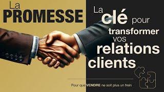 Promesses en Vente : La Clé pour Transformer vos Relations Clients